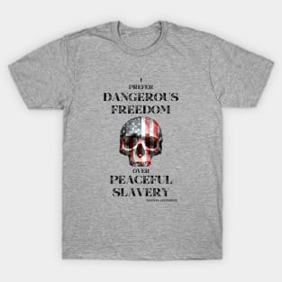 I Prefer Dangerous Freedom Over Peaceful Slavery T-Shirt